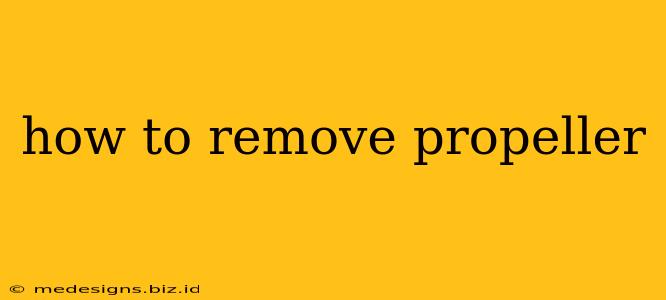 how to remove propeller