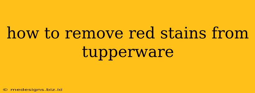 how to remove red stains from tupperware