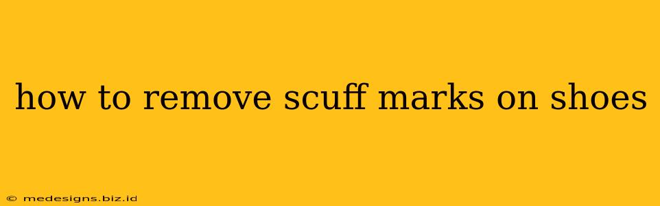 how to remove scuff marks on shoes