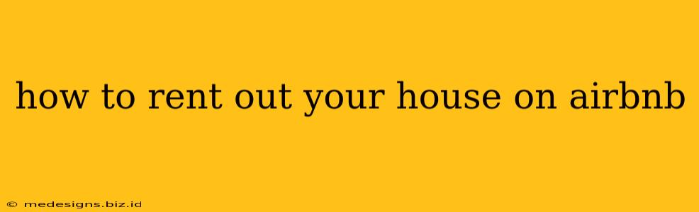 how to rent out your house on airbnb