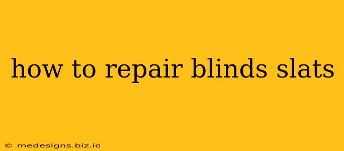 how to repair blinds slats