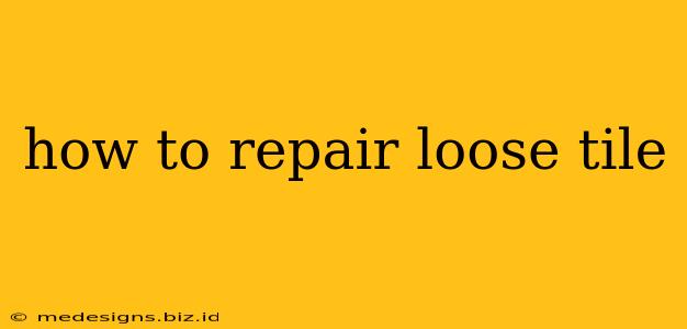 how to repair loose tile