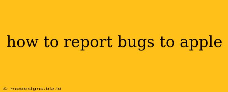 how to report bugs to apple
