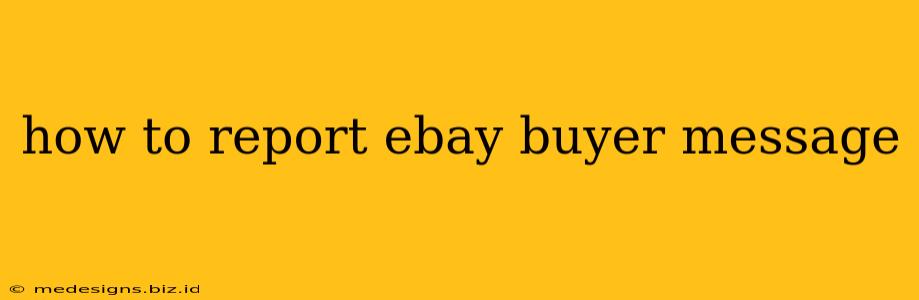 how to report ebay buyer message