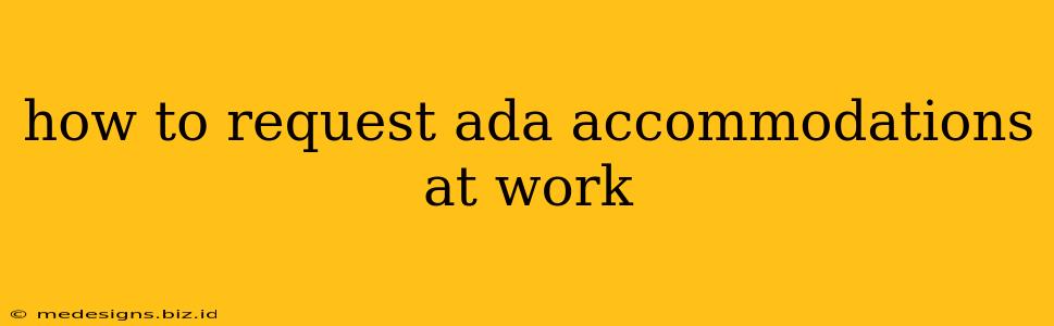 how to request ada accommodations at work