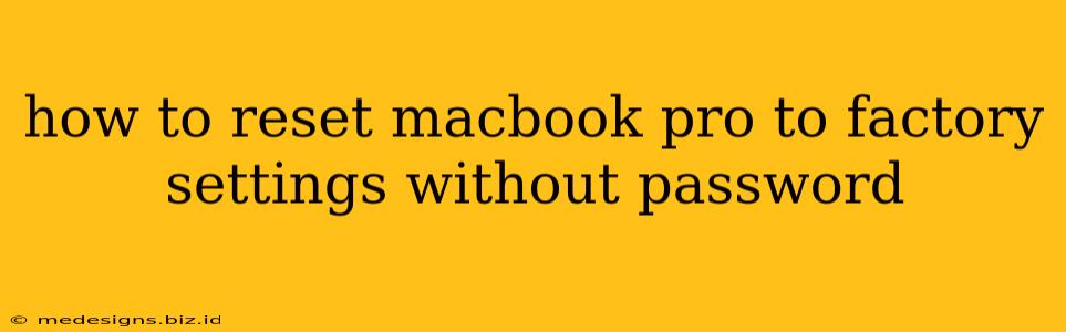 how to reset macbook pro to factory settings without password