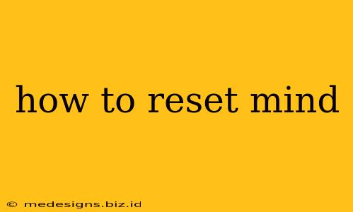 how to reset mind