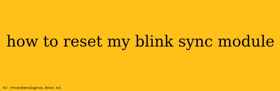 how to reset my blink sync module