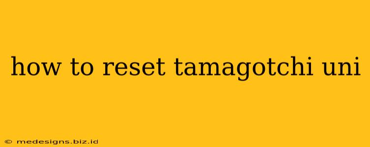how to reset tamagotchi uni