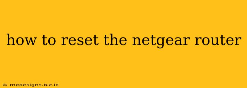 how to reset the netgear router