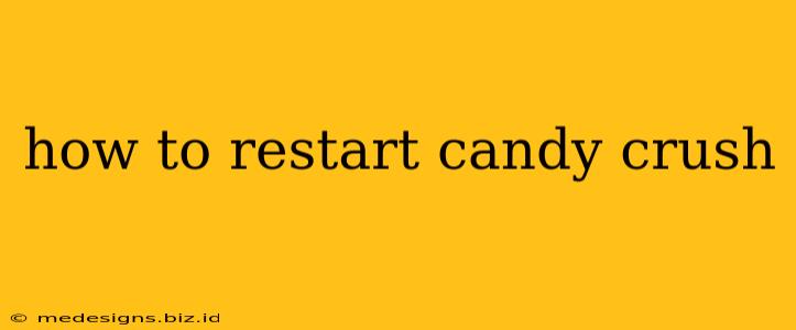 how to restart candy crush