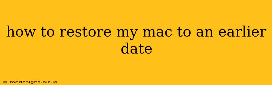 how to restore my mac to an earlier date