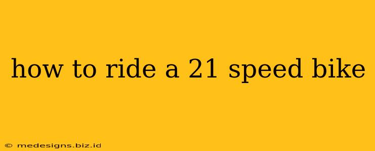 how to ride a 21 speed bike
