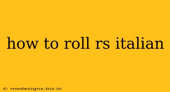 how to roll rs italian