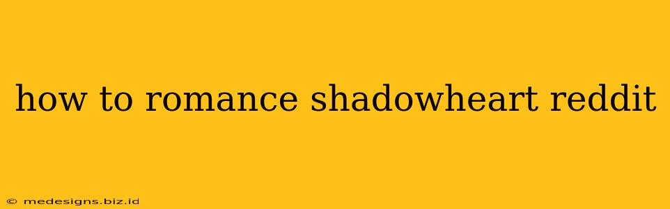 how to romance shadowheart reddit
