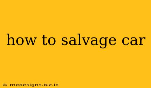 how to salvage car