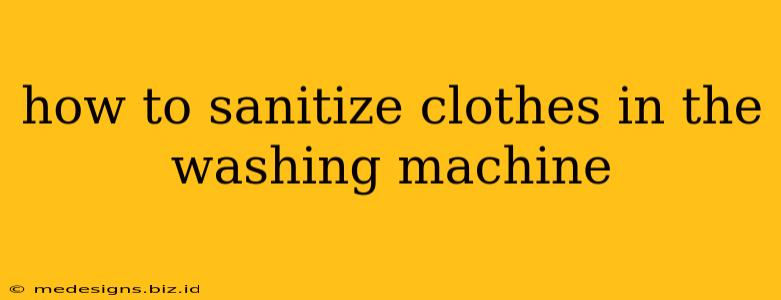 how to sanitize clothes in the washing machine
