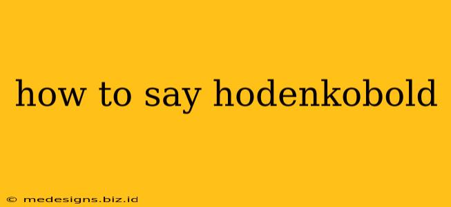 how to say hodenkobold