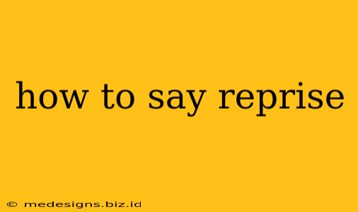 how to say reprise