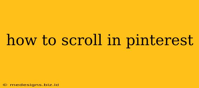 how to scroll in pinterest