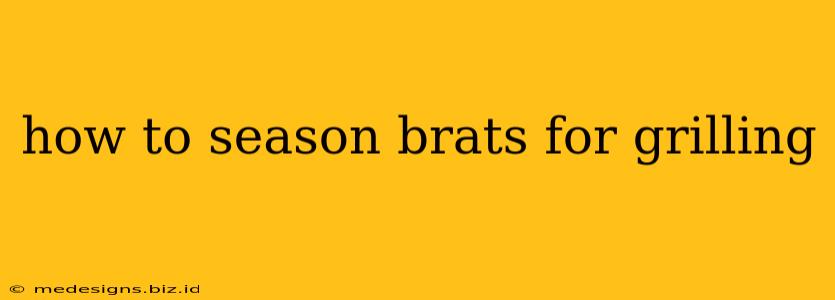 how to season brats for grilling