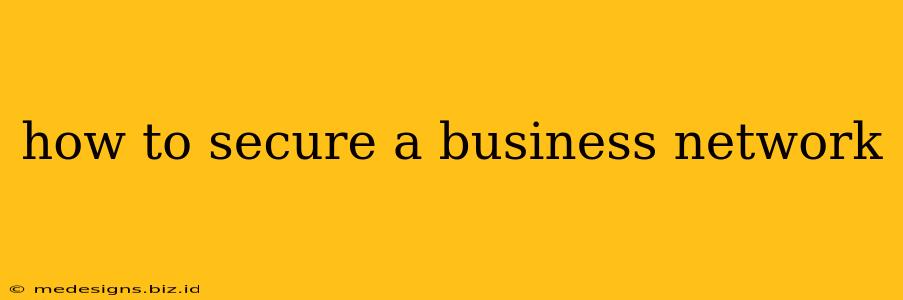 how to secure a business network