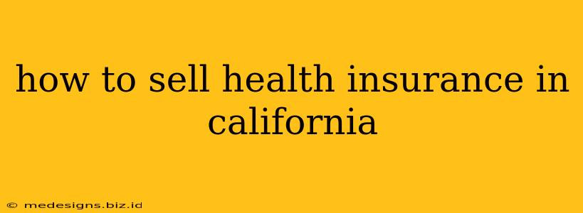 how to sell health insurance in california