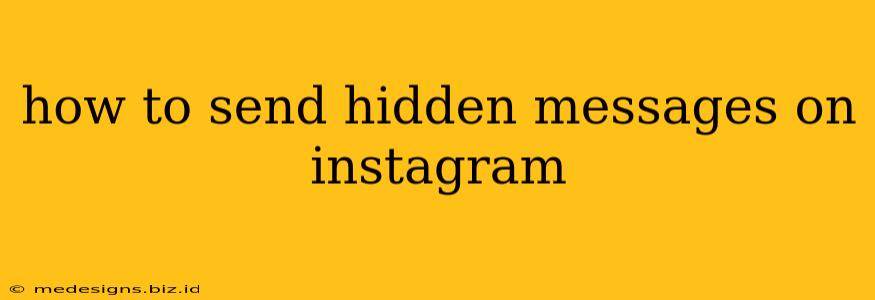 how to send hidden messages on instagram