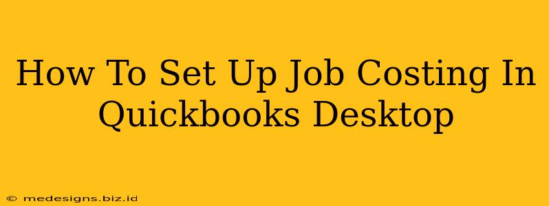 How To Set Up Job Costing In Quickbooks Desktop