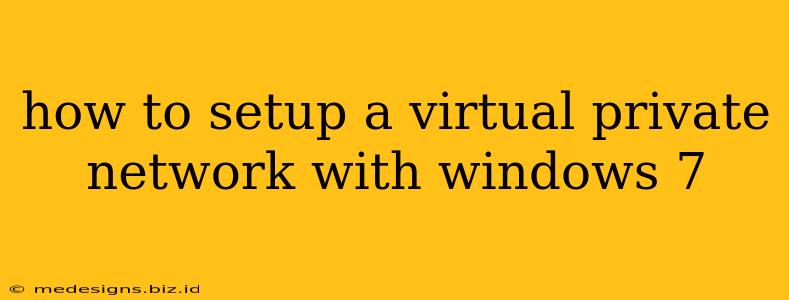 how to setup a virtual private network with windows 7