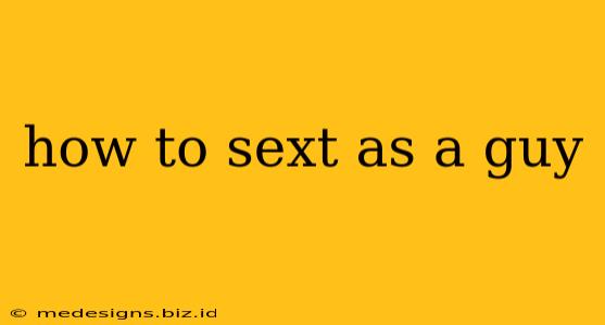 how to sext as a guy