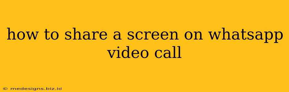 how to share a screen on whatsapp video call