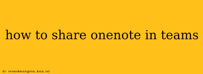 how to share onenote in teams