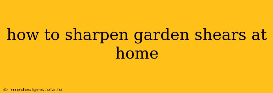 how to sharpen garden shears at home
