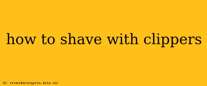 how to shave with clippers