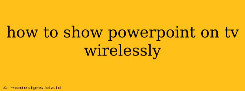 how to show powerpoint on tv wirelessly