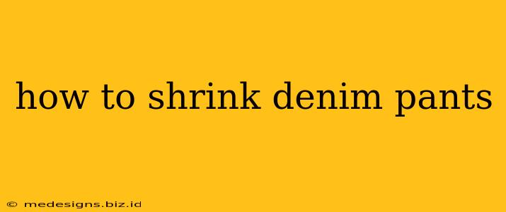 how to shrink denim pants