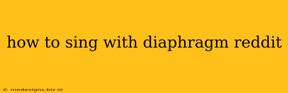 how to sing with diaphragm reddit
