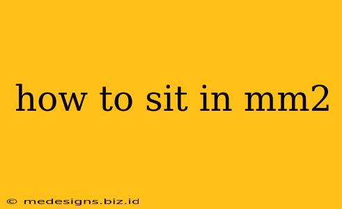 how to sit in mm2