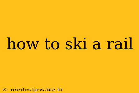 how to ski a rail