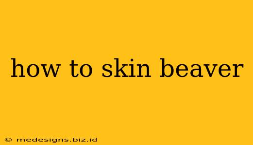how to skin beaver