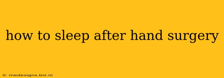 how to sleep after hand surgery