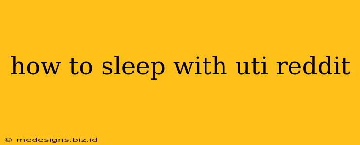 how to sleep with uti reddit