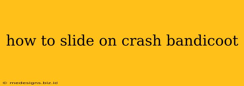 how to slide on crash bandicoot