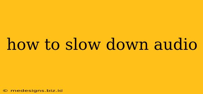 how to slow down audio