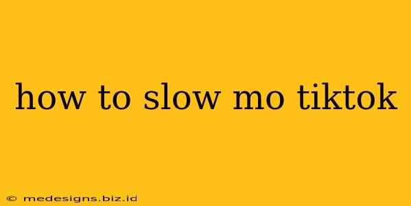 how to slow mo tiktok
