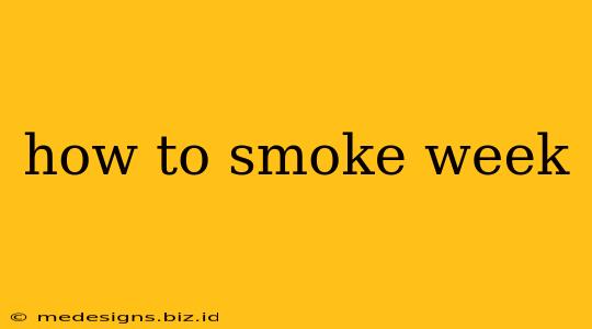 how to smoke week