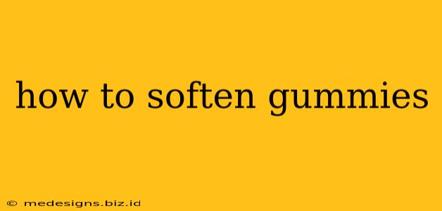 how to soften gummies