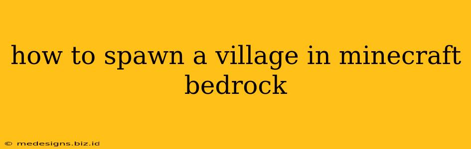 how to spawn a village in minecraft bedrock