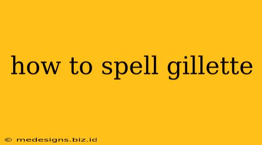 how to spell gillette